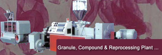 Granule / Reprocessing / Compounding Plant in various ranges & specifications